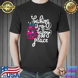 Baking is my happy place T-Shirt