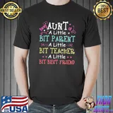 Being Aunt A Little Bit Parent Shirt