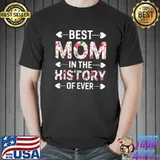 Best Mom In The History Of Ever Flower T-Shirt