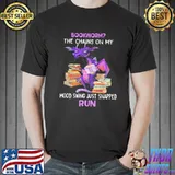 Bookworm The Chains On My Mood Swing Just Snapped Run Dragon Shirt