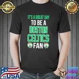 Boston celtics its a great day to be a fan shirt