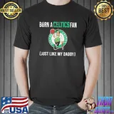Boston celtics loyal fan just like my daddy shirt