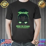 Break The Stigma! Mental Awareness Quote Saying - Green Ribbon T-Shirt