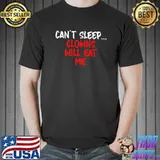 Can't Sleep Clowns Will Eat Me T-Shirt