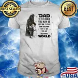 Dad to the world you may be just one person the whole world knight shirt