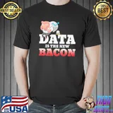Data is the new bacon funny data analysis analyst shirt