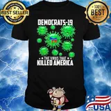 Democrats 19 this virus that killed america shirt