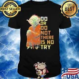 Do or do not there is no try yoda shirt