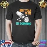 Don't talk to me I'm counting funny pharmacy tech shortsleeve shirt