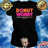 Donut Worry God Will Make You Whole Shirt Ladies tee