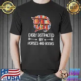 Easily Distracted By Horses And Books Shirt