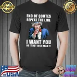 End Of Quote Repeat The Line I Want You Uncel Sam Teleprompter Gaffe T-Shirt