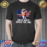 End Of Quote Repeat The Line Joe Biden Maps And Sunglasses American Flag T-Shirt