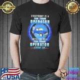 Everybody Is Tow Truck Operator The Real Tow Truck Operator Shows Up Shirt