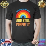 First Day Of School And Still Poppin' It Rainbow Pop It Back To School Teacher T-Shirt