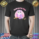 First day of school cute owl kindergarten vibes shirt