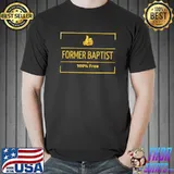 Former Baptist 100 Percent Skeptic T-Shirt