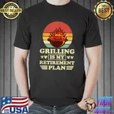 Grilling Is My Retirement Plan Vintage Fathers Day T-Shirt