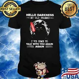 Hello darkness my old friend I've come to talk with you cat shirt