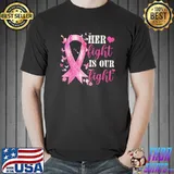 Her Fight Is Out Fight Breast Cancer Awareness Family Support T-Shirt
