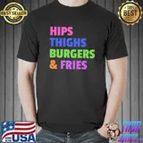 Hips Thighs Burgers & Fries T-Shirt