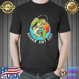Hookin Ain't Easy - Love Fishing Shirt