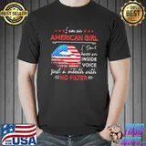 I Am An American Girl Just A Mouth With No Filter Shirt
