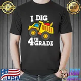 I Dig 4th Grade Dump Truck Construction Back to School T-Shirt