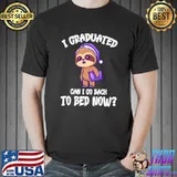I Graduated Can I Go Back To Bed Now Lazy Sloth T-Shirt