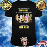 I hate it when coworkers act like supervisors please act you wage shirt