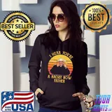 I hear you're a racist now father s Hoodie