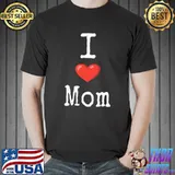 I love my Mom T-Shirt