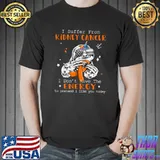 I Suffer From Kidney Cancer I Don't Have The Energy To Pretend I Like You Today Sloth T-Shirt