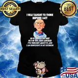 I Was Taught To think Before I Act Shirt Ladies tee