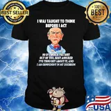 I Was Taught To think Before I Act Shirt