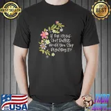 If My Uterus Shot Bullets Would You Stop Regulating It Flower T-Shirt