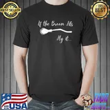 If the Broom Fits Ride it Halloween T-Shirt