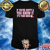 If You’re Happy And You Know It It’s Your Meds Shirt