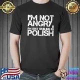 I'm Not Angry I'm Just Smiling In Polish shirt