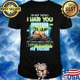 I'm not saying hate you unplug your life support to charge yoda shirt