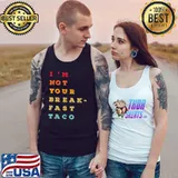 I’m Not Your Breakfast Taco ]T-Shirt Tank Top