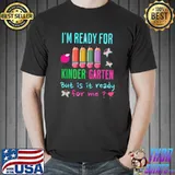 I'm Ready For Kindergarten But Is It Ready For Me Pencil T-Shirt