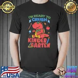 I'm ready to crush kindergarten dinosaur T-Shirt