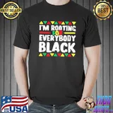 I'm Rootting For Every body Black Shirt