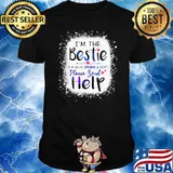 I’m The Bestie I’m Also Drunk And Lost Please Send Help Bleached Shirt