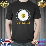 In A World Where You Can Be Anything Be Kind Daisy Shirt