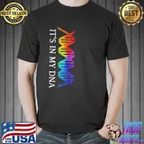 It's In My DNA Shirt
