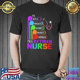 I've Seen It Smelled It I'm A Retired Nurse Shirt