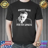 Johnny sack does not approve shirt