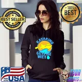 Kayaking Gets Me Wet Shirt Hoodie
